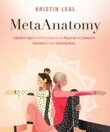 metaanatomy a modern yogis practical guide to the physical and energetic an