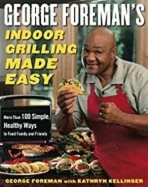 george foremans indoor grilling made easy more than 100 simple healthy ways