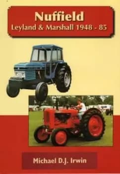 Nuffield Leyland and Marshall 1948 - 85 by Allan T Condie