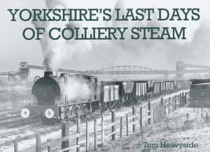 Yorkshires Last Days of Colliery Steam by G. T Heavyside Paperback